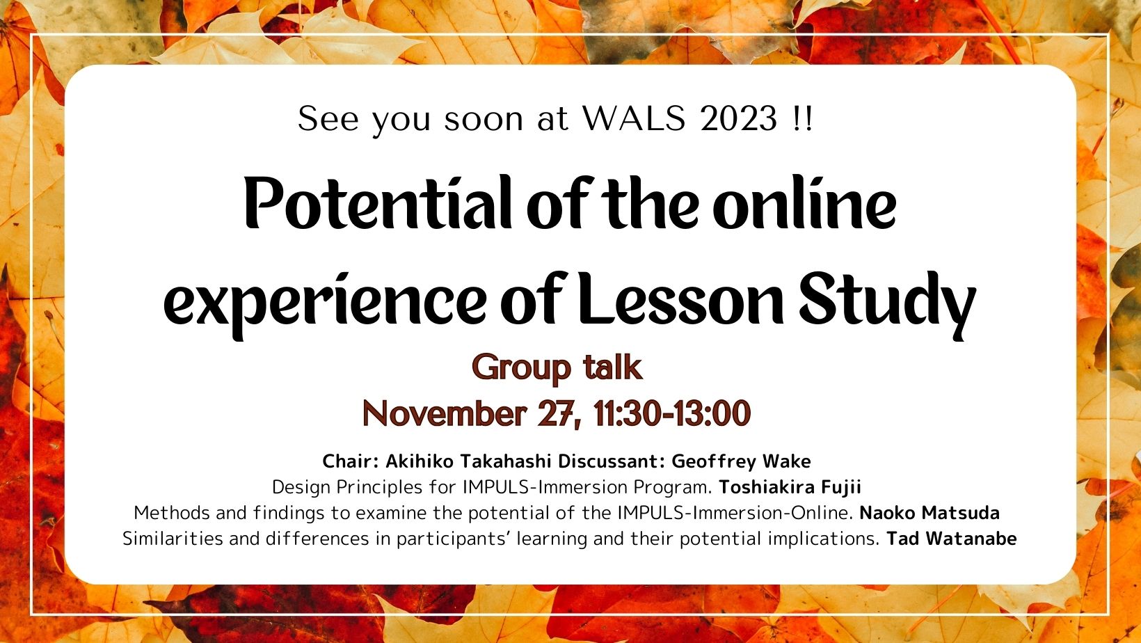 WALS Group Talk “Potential of the online experience of Lesson Study” November 27. 11:30-13:00